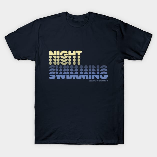 Nightswimming (deserves a quiet night) T-Shirt by *PONCHOBOLERO*